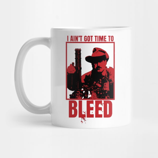 I Aint Got Time To Bleed by geromeantuin22